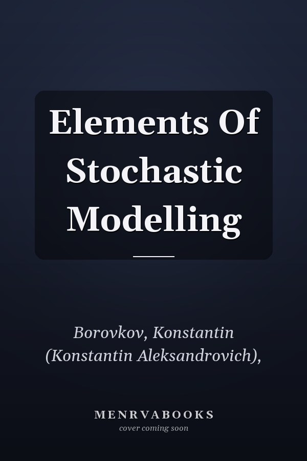 Elements Of Stochastic Modelling