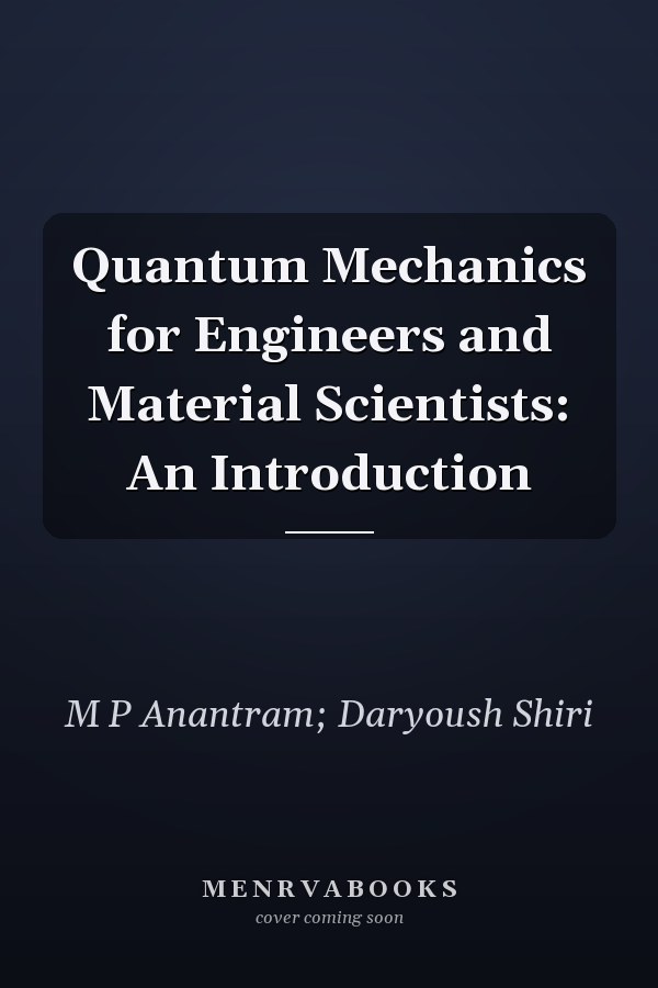 Quantum Mechanics for Engineers and Material Scientists: An Introduction