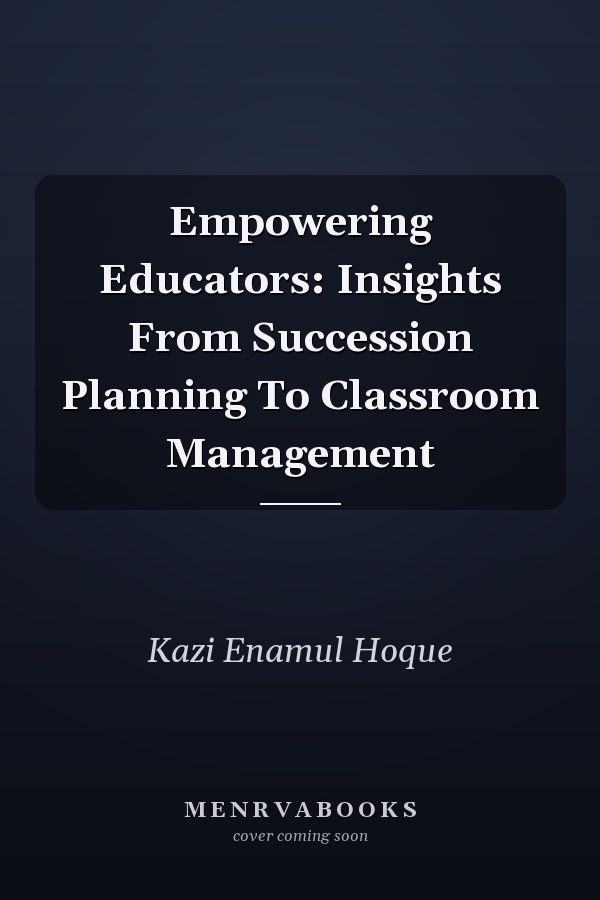 Empowering Educators: Insights From Succession Planning To Classroom Management