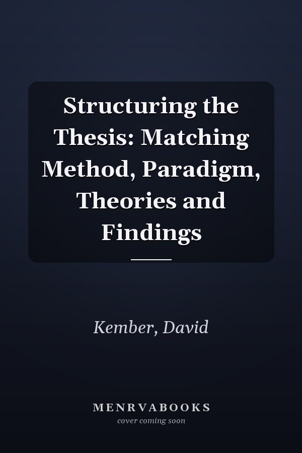Structuring the Thesis: Matching Method, Paradigm, Theories and Findings