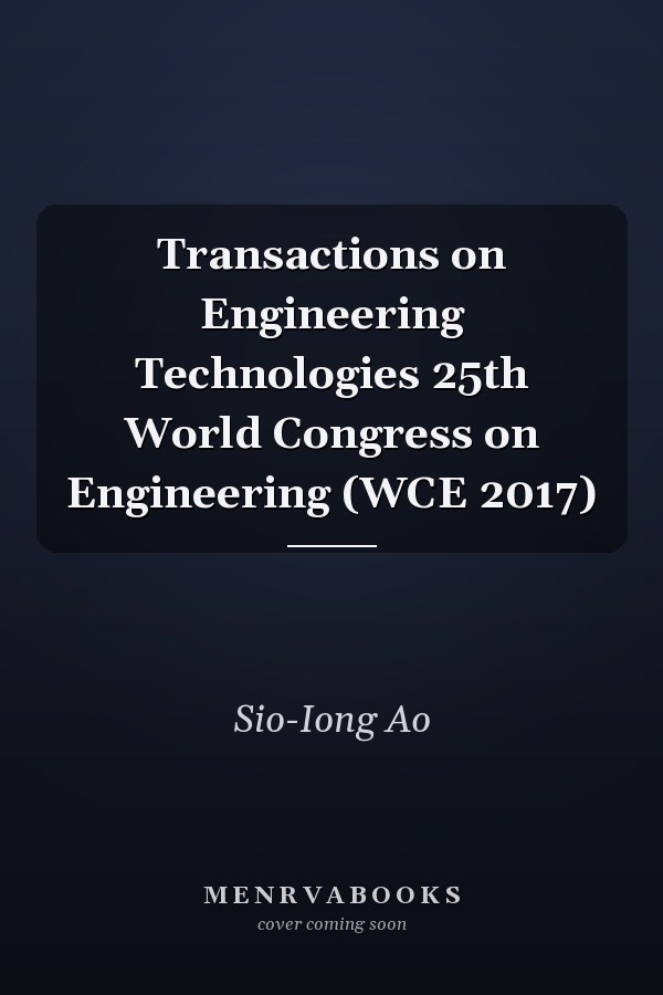 Transactions on Engineering Technologies 25th World Congress on Engineering (WCE 2017)