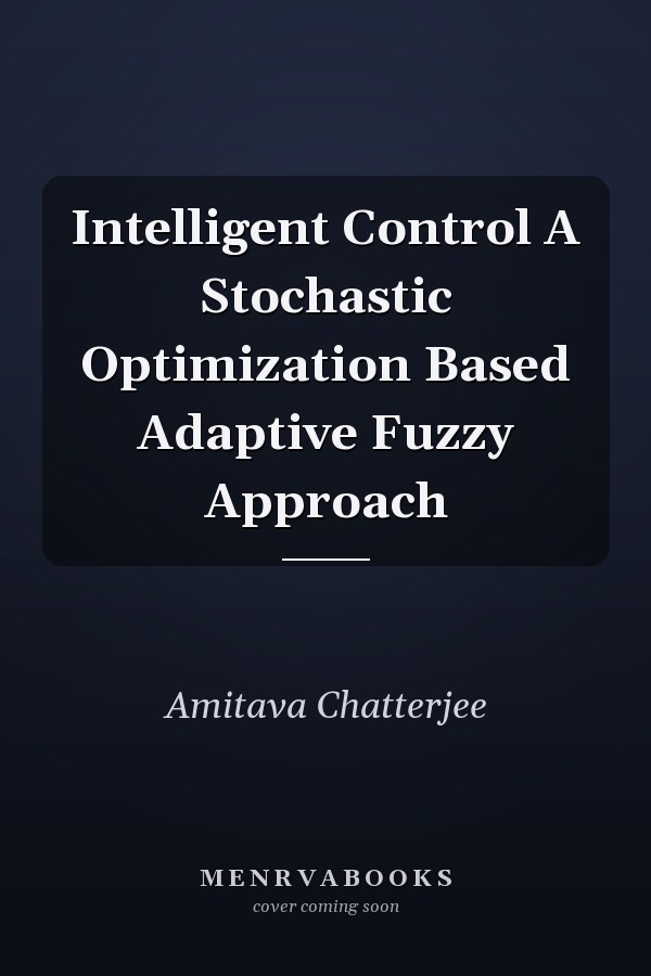 Intelligent Control A Stochastic Optimization Based Adaptive Fuzzy Approach