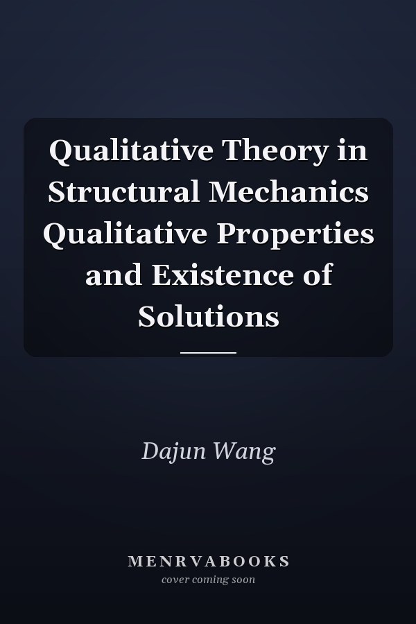 Qualitative Theory in Structural Mechanics Qualitative Properties and Existence of Solutions