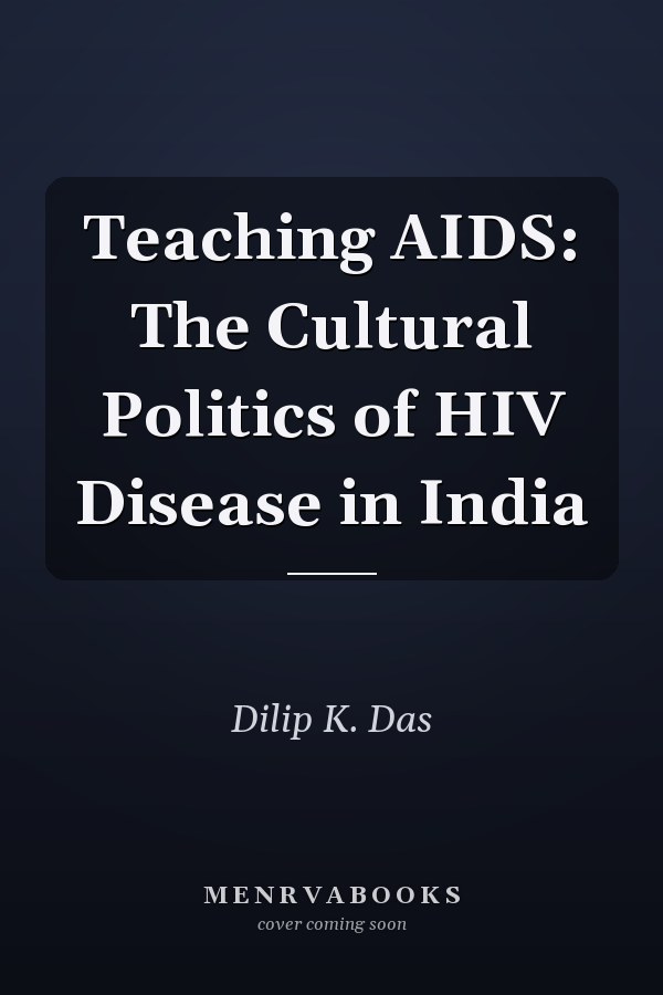 Teaching AIDS: The Cultural Politics of HIV Disease in India