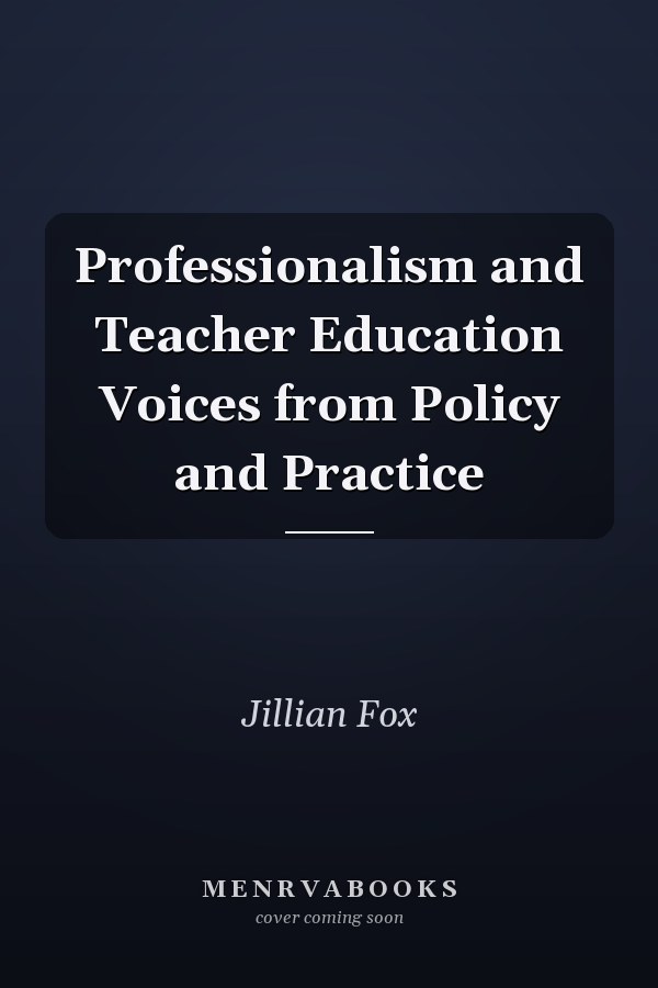 Professionalism and Teacher Education Voices from Policy and Practice