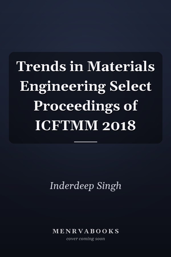 Trends in Materials Engineering Select Proceedings of ICFTMM 2018