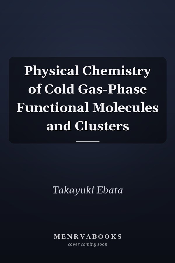 Physical Chemistry of Cold Gas-Phase Functional Molecules and Clusters