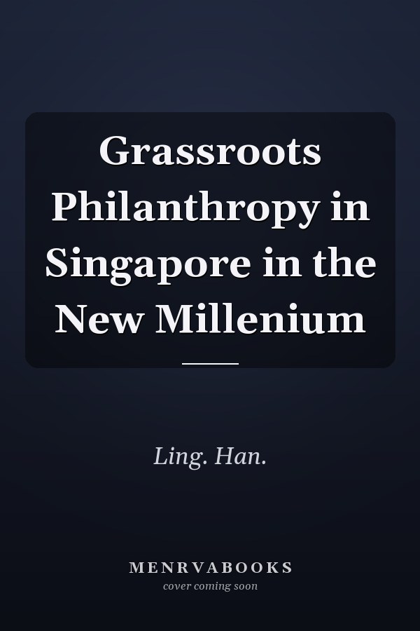Grassroots Philanthropy in Singapore in the New Millenium
