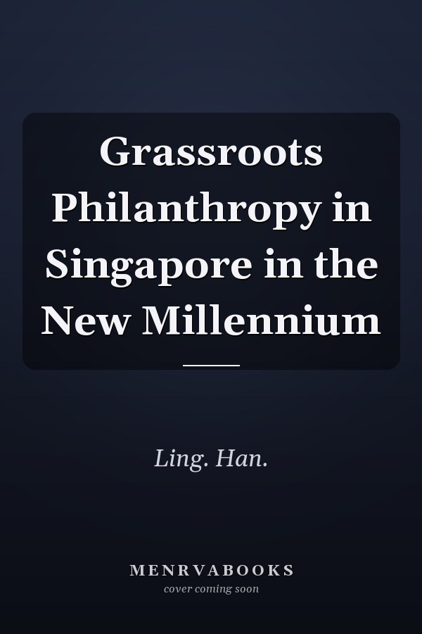 Grassroots Philanthropy in Singapore in the New Millennium