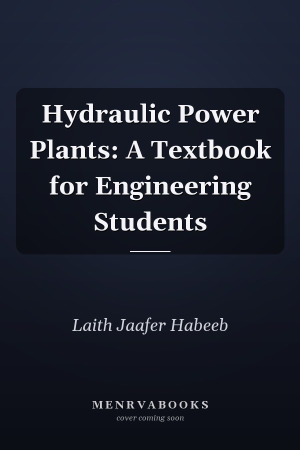 Hydraulic Power Plants: A Textbook for Engineering Students