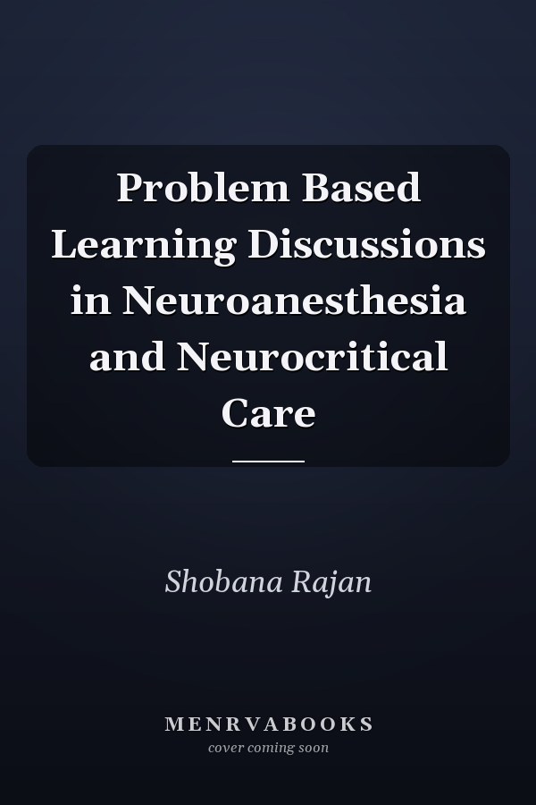 Problem Based Learning Discussions in Neuroanesthesia and Neurocritical Care