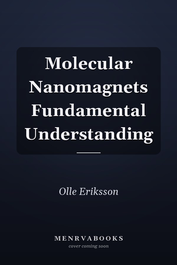 Molecular Nanomagnets Fundamental Understanding