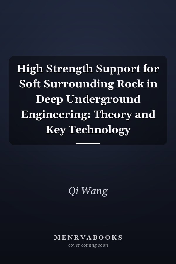 High Strength Support for Soft Surrounding Rock in Deep Underground Engineering: Theory and Key Technology