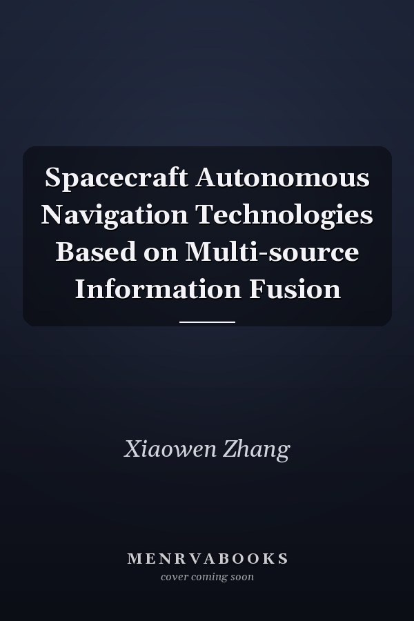 Spacecraft Autonomous Navigation Technologies Based on Multi-source Information Fusion