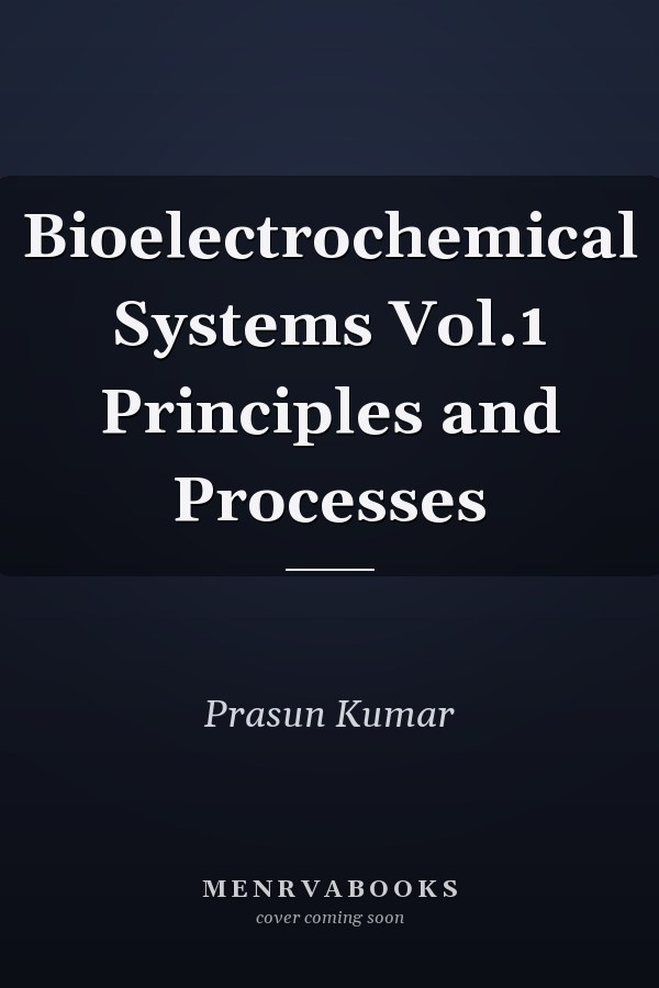 Bioelectrochemical Systems Vol.1 Principles and Processes