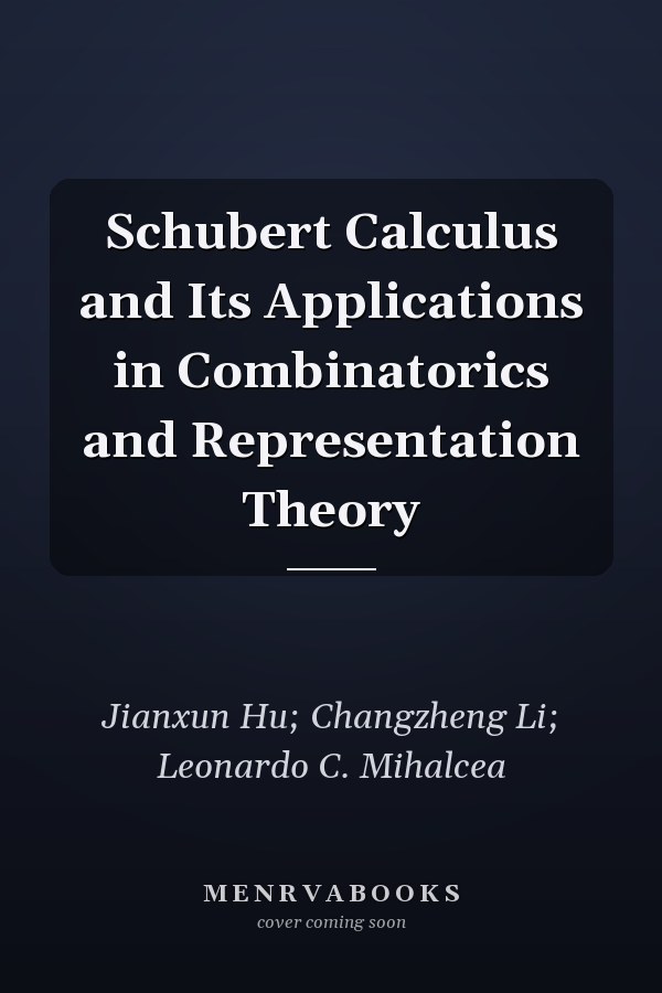 Schubert Calculus and Its Applications in Combinatorics and Representation Theory