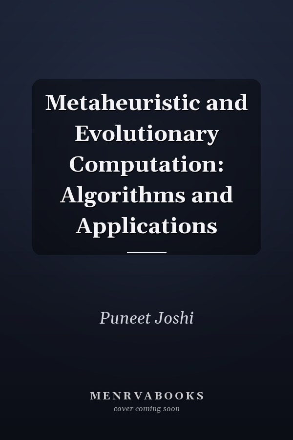 Metaheuristic and Evolutionary Computation: Algorithms and Applications