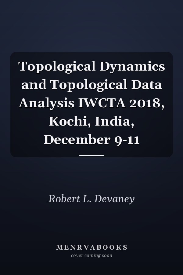 Topological Dynamics and Topological Data Analysis IWCTA 2018, Kochi, India, December 9-11