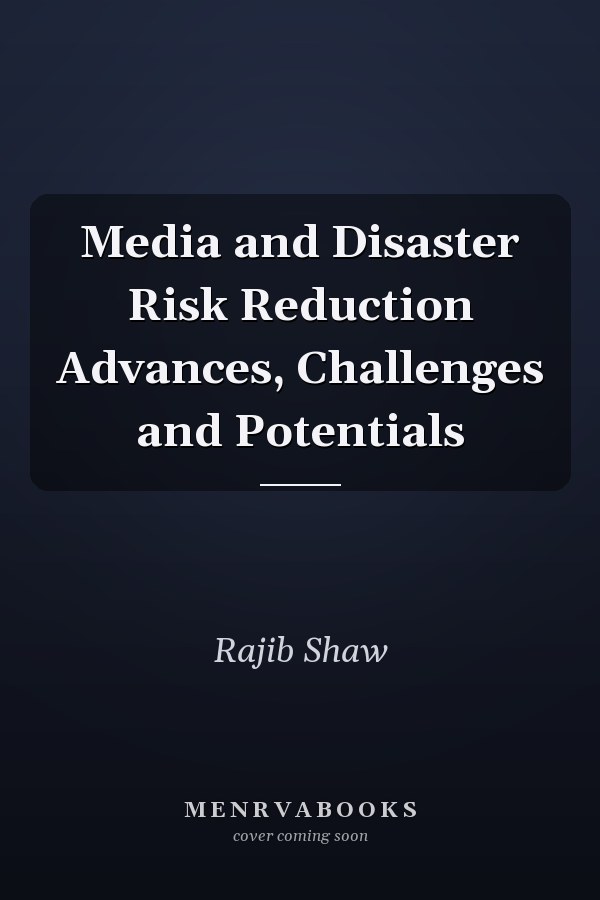 Media and Disaster Risk Reduction Advances, Challenges and Potentials
