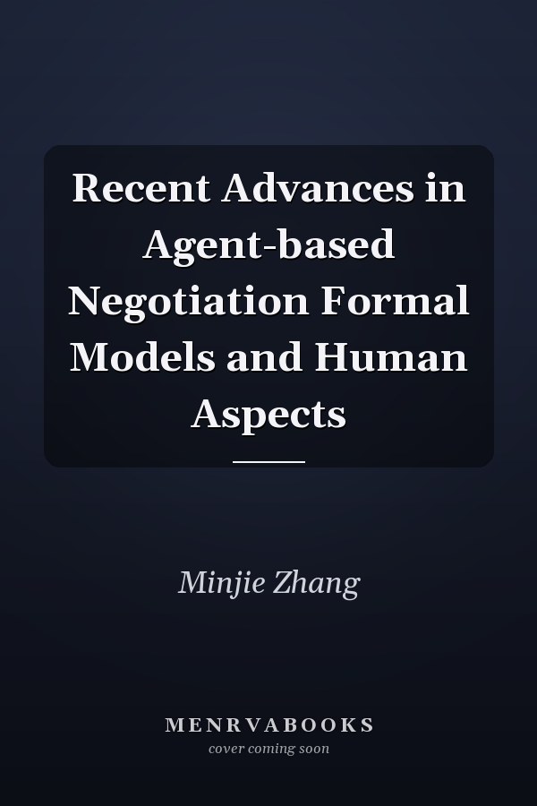 Recent Advances in Agent-based Negotiation Formal Models and Human Aspects