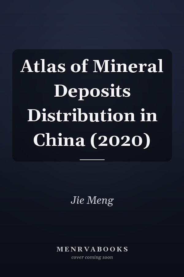Atlas of Mineral Deposits Distribution in China (2020)