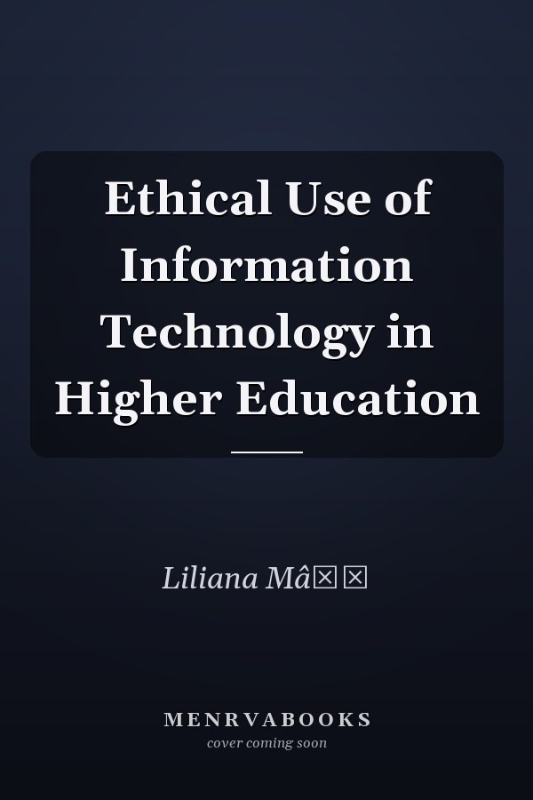 Ethical Use of Information Technology in Higher Education