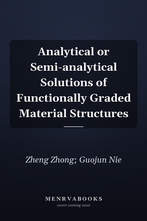 Analytical or Semi-analytical Solutions of Functionally Graded Material Structures