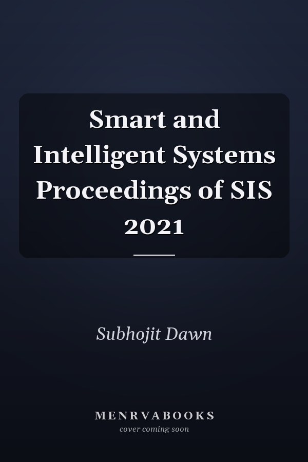 Smart and Intelligent Systems Proceedings of SIS 2021