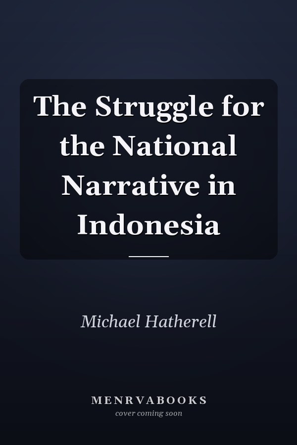The Struggle for the National Narrative in Indonesia