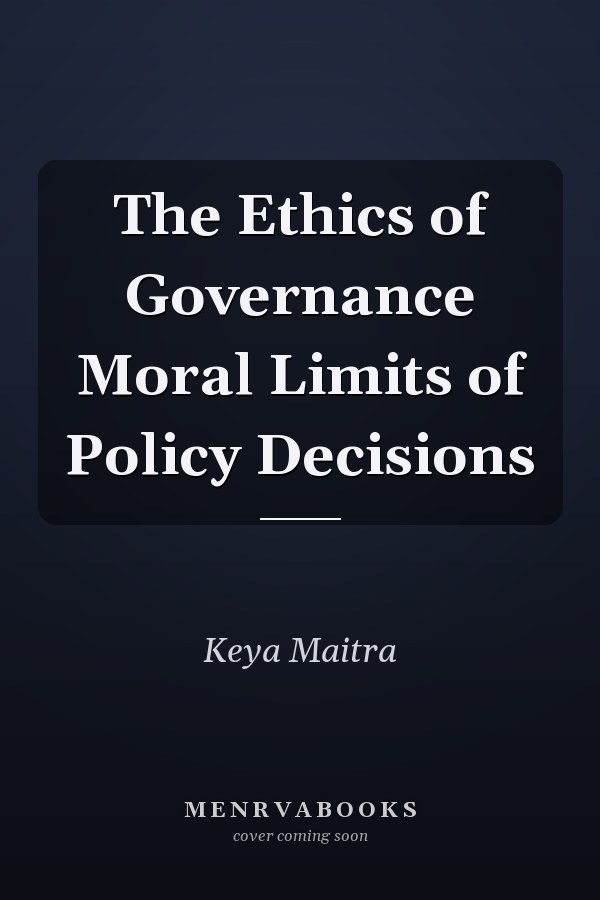 The Ethics of Governance Moral Limits of Policy Decisions