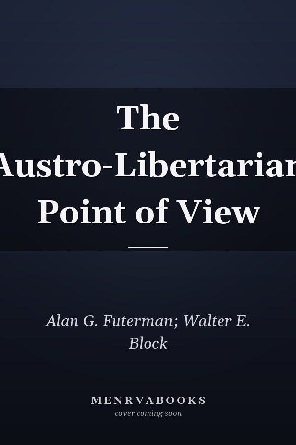 The Austro-Libertarian Point of View