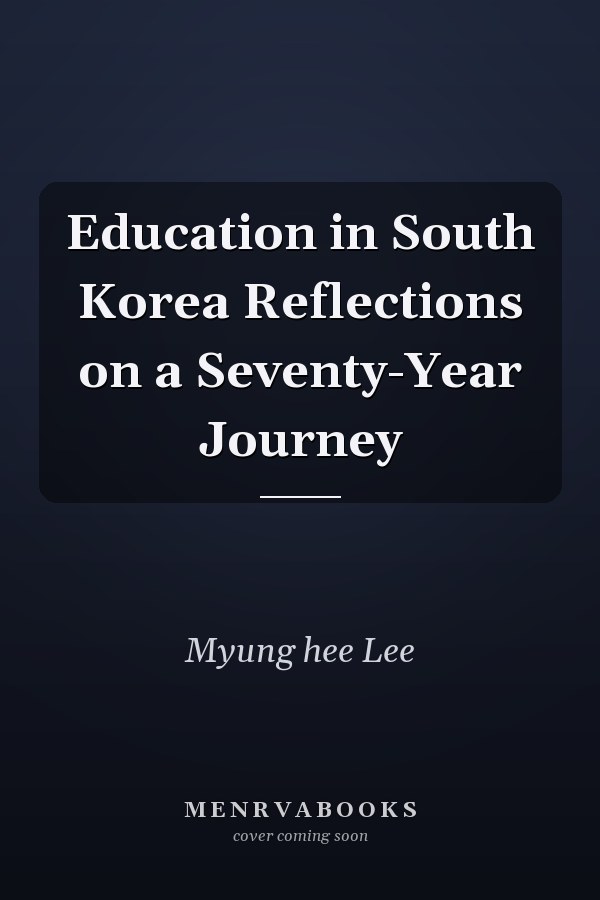 Education in South Korea Reflections on a Seventy-Year Journey