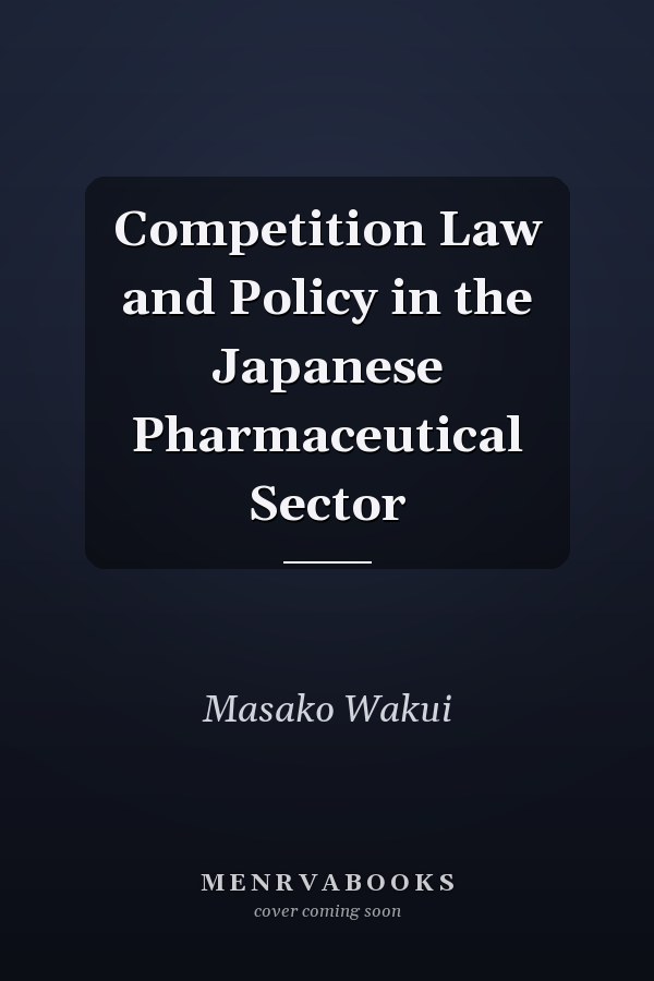 Competition Law and Policy in the Japanese Pharmaceutical Sector