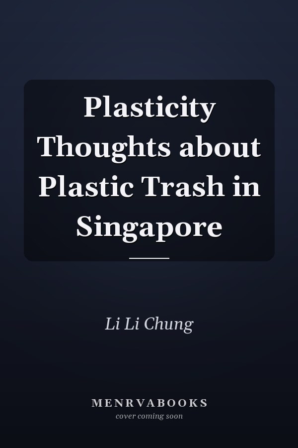 Plasticity Thoughts about Plastic Trash in Singapore