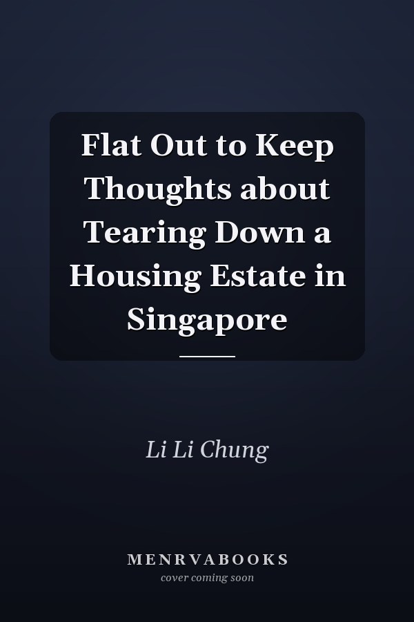 Flat Out to Keep Thoughts about Tearing Down a Housing Estate in Singapore