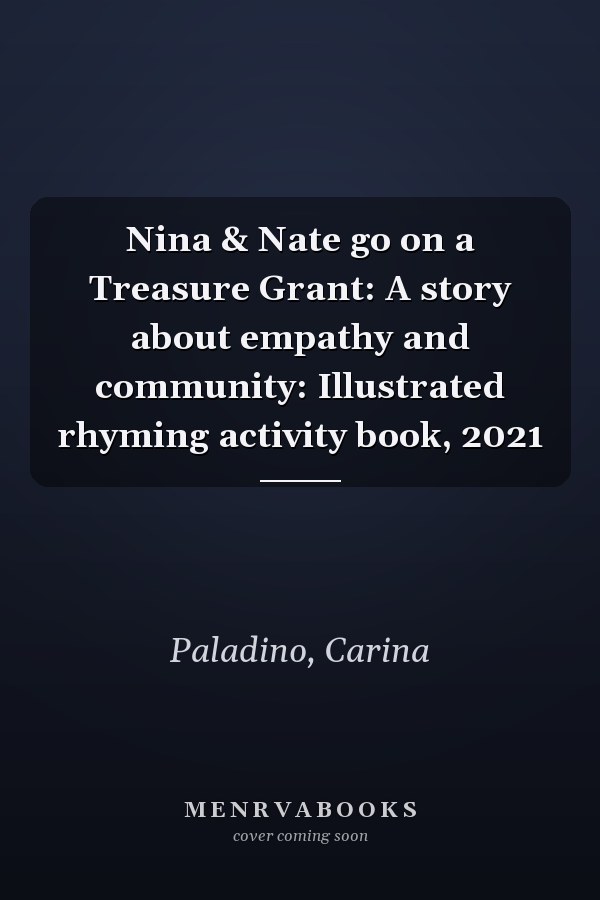 Nina & Nate go on a Treasure Grant: A story about empathy and community: Illustrated rhyming activity book, 2021