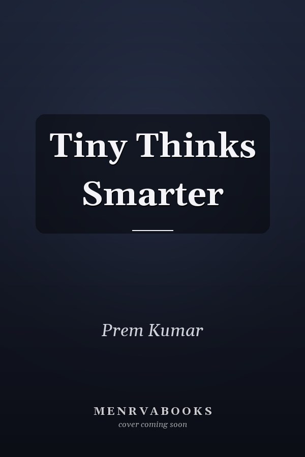 Tiny Thinks Smarter