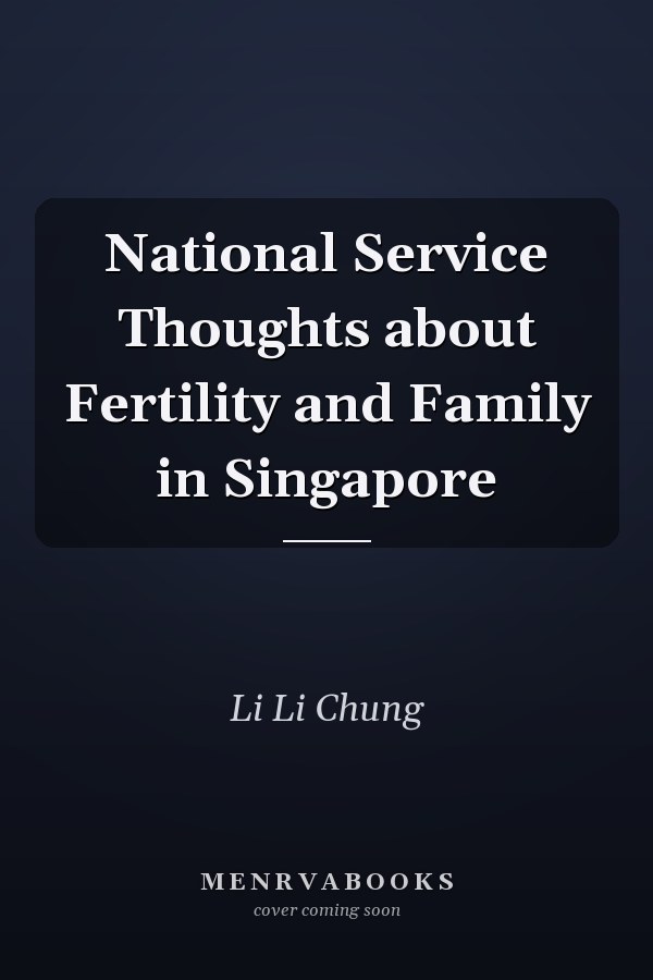 National Service Thoughts about Fertility and Family in Singapore