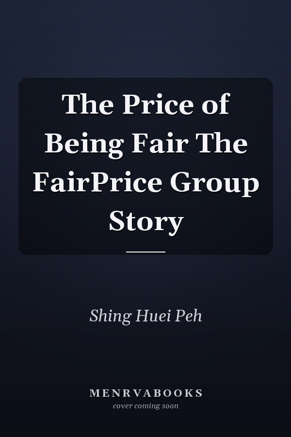 The Price of Being Fair The FairPrice Group Story