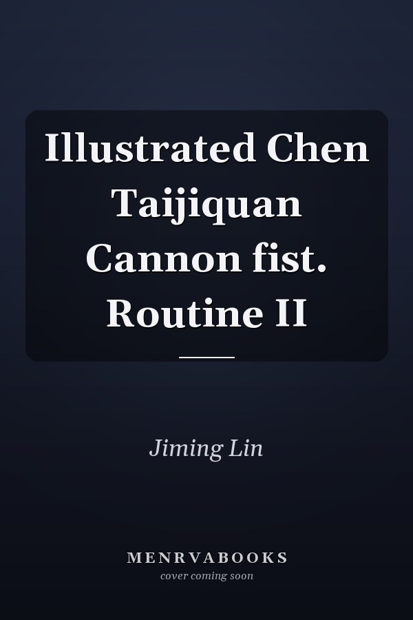 Illustrated Chen Taijiquan Cannon fist. Routine II