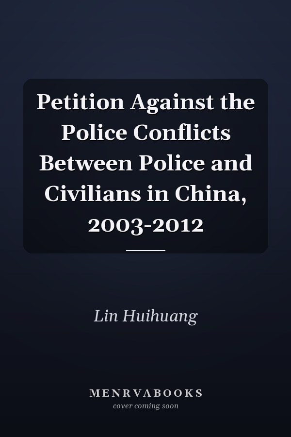Petition Against the Police Conflicts Between Police and Civilians in China, 2003-2012