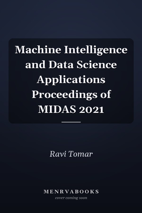 Machine Intelligence and Data Science Applications Proceedings of MIDAS 2021