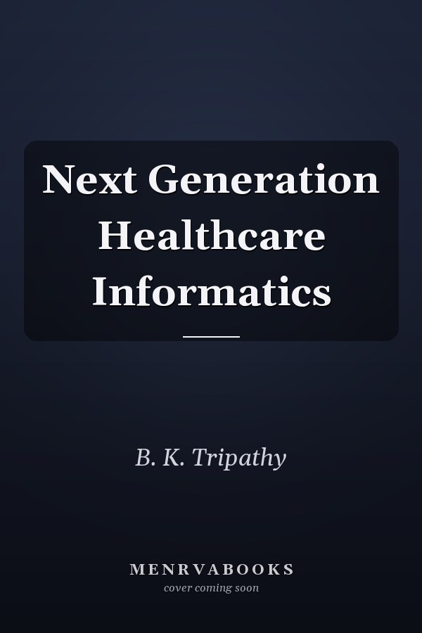 Next Generation Healthcare Informatics