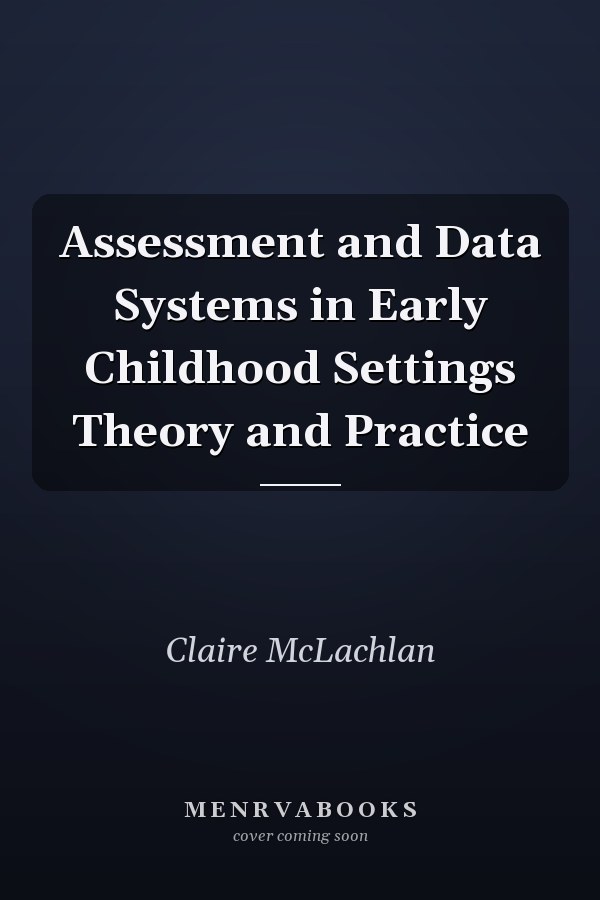 Assessment and Data Systems in Early Childhood Settings Theory and Practice