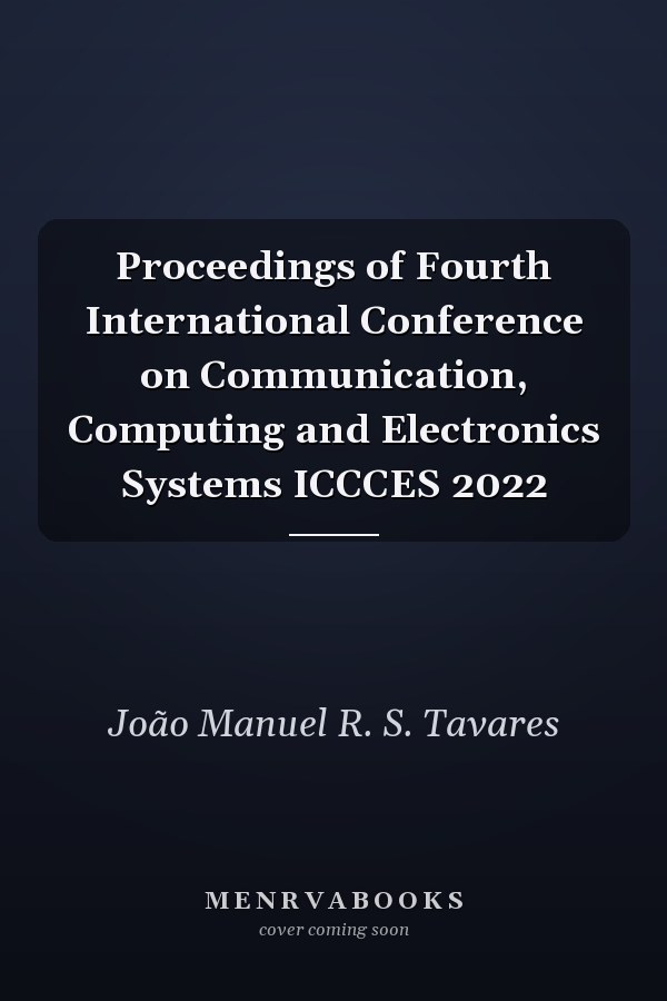 Proceedings of Fourth International Conference on Communication, Computing and Electronics Systems ICCCES 2022