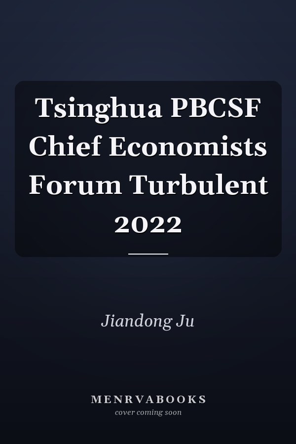 Tsinghua PBCSF Chief Economists Forum Turbulent 2022