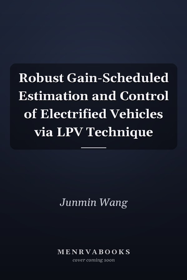 Robust Gain-Scheduled Estimation and Control of Electrified Vehicles via LPV Technique