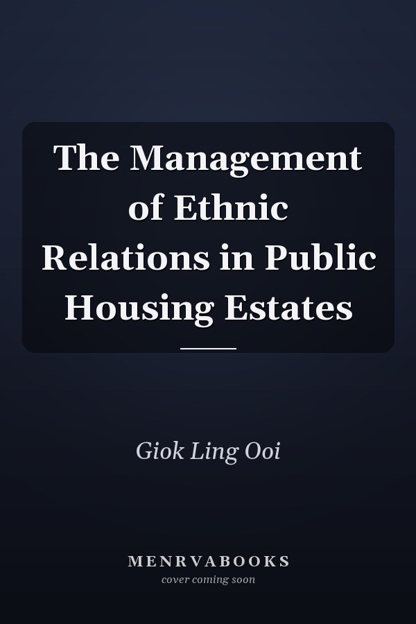 The Management of Ethnic Relations in Public Housing Estates