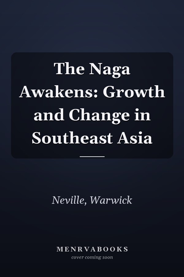 The Naga Awakens: Growth and Change in Southeast Asia