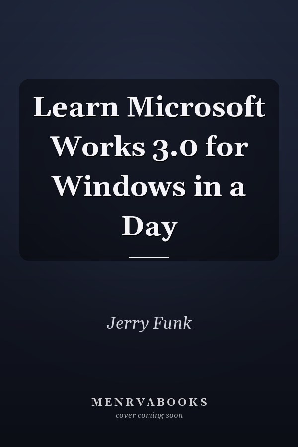 Learn Microsoft Works 3.0 for Windows in a Day